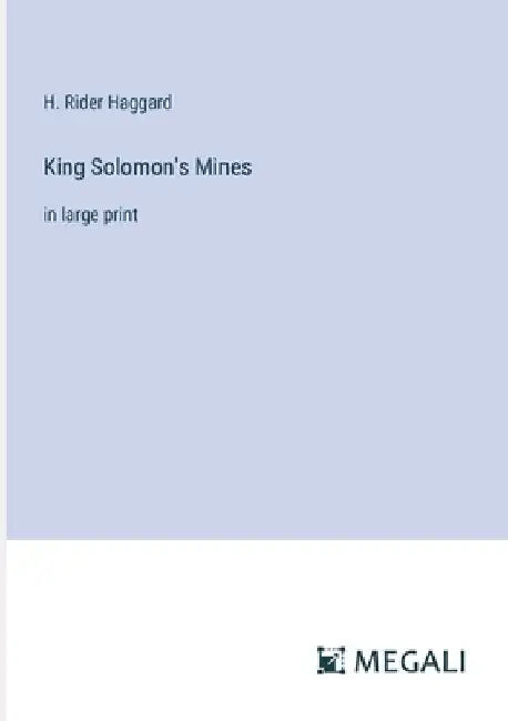 King Solomon's Mines: in large print by H. Rider Haggard