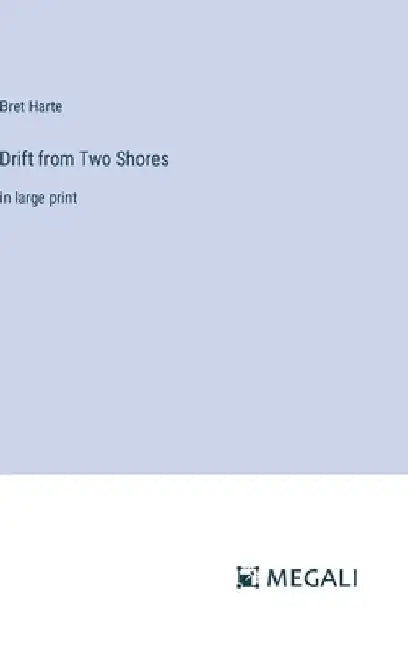 Drift from Two Shores: in large print by Bret Harte