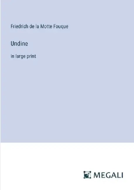 Undine: in large print by Friedrich de La Motte Fouque