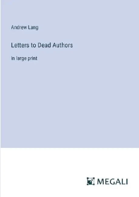 Letters to Dead Authors: in large print by Andrew Lang