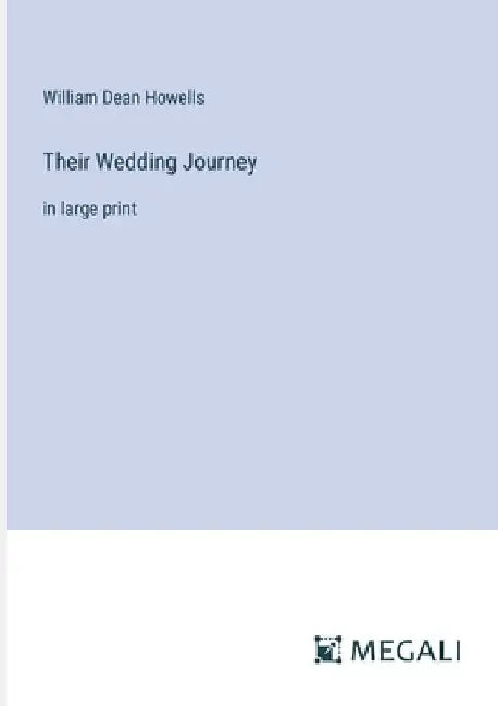 Their Wedding Journey: in large print by William Dean Howells