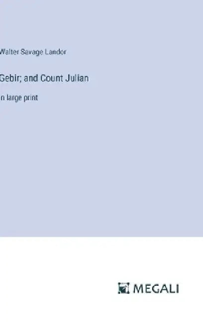 Gebir; and Count Julian: in large print by Walter Savage Landor