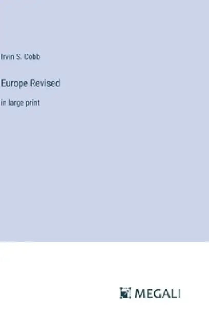 Europe Revised: in large print by Irvin S. Cobb