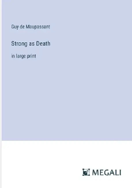 Strong as Death: in large print by Guy De Maupassant