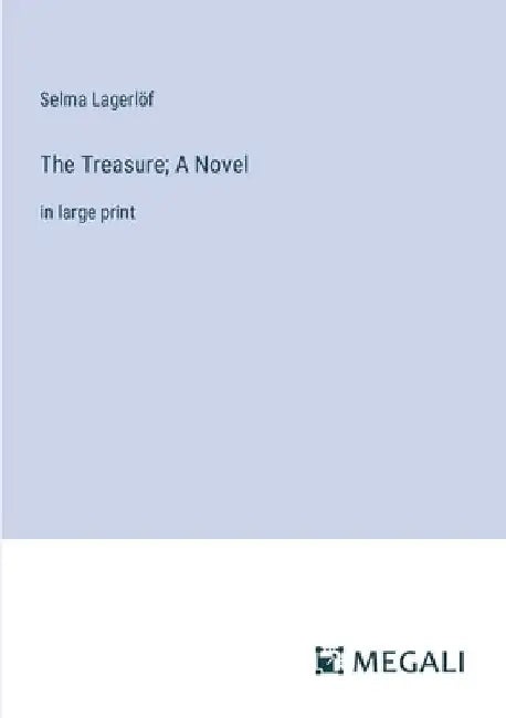 The Treasure; A Novel: in large print by Selma Lagerlöf