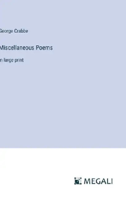 Miscellaneous Poems: in large print by George Crabbe