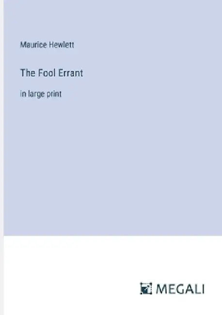 The Fool Errant: in large print by Maurice Hewlett