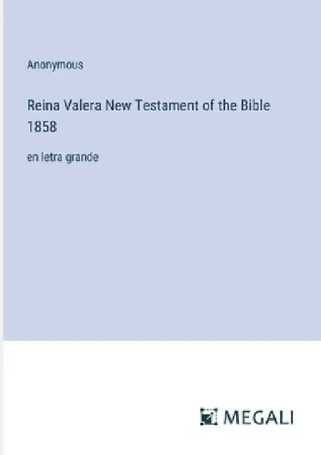 Reina Valera New Testament of the Bible 1858: en letra grande by Anonymous
