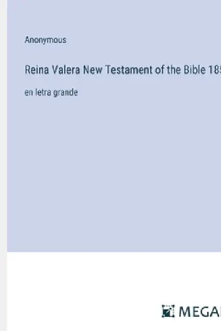 Reina Valera New Testament of the Bible 1858: en letra grande by Anonymous