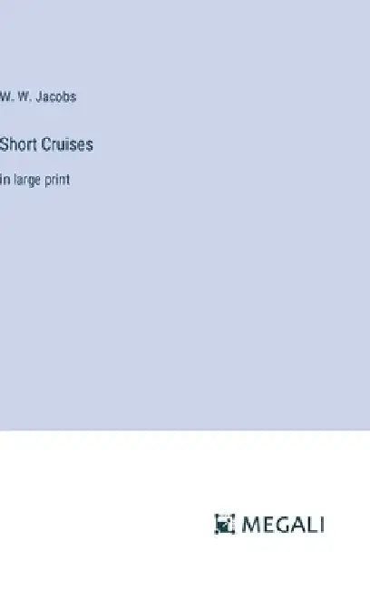 Short Cruises: in large print by W. W. Jacobs