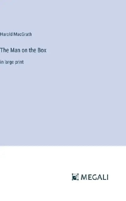The Man on the Box: in large print by Harold Macgrath