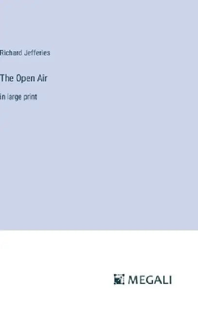 The Open Air: in large print by Richard Jefferies
