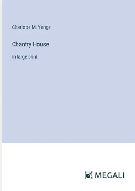 Chantry House: in large print by Charlotte M. Yonge