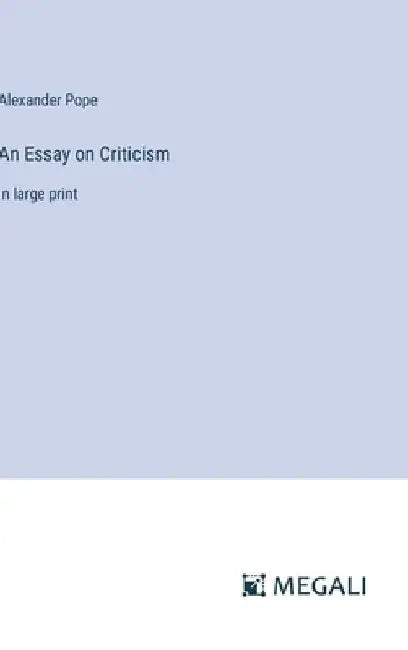 An Essay on Criticism: in large print by Alexander Pope