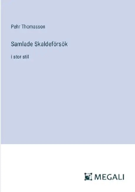 Samlade Skaldeförsök: i stor stil by Thomasson, Pehr