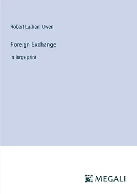 Foreign Exchange: in large print by Robert Latham Owen