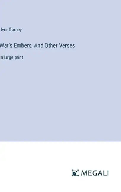 War's Embers, And Other Verses: in large print by Ivor Gurney