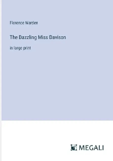 The Dazzling Miss Davison: in large print by Florence Warden