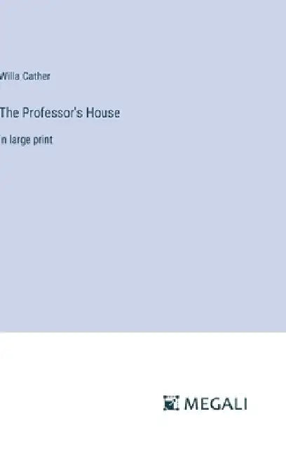 The Professor's House: in large print by Willa Cather