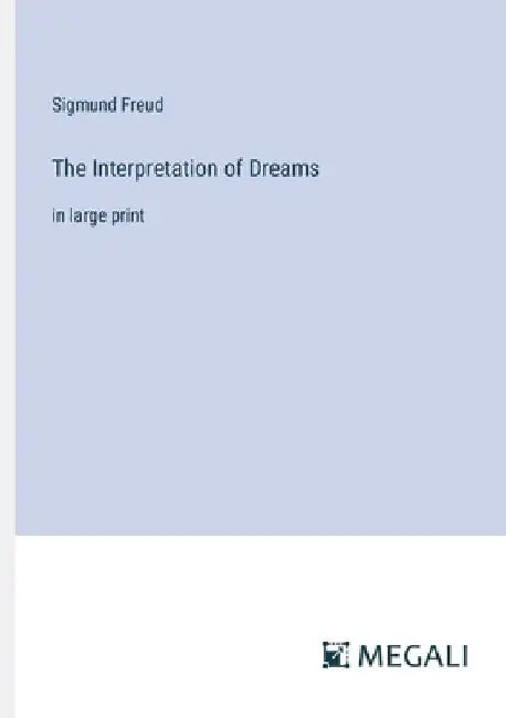 The Interpretation of Dreams: in large print by Sigmund Freud