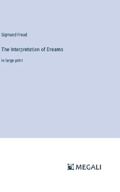 The Interpretation of Dreams: in large print by Sigmund Freud