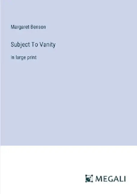 Subject To Vanity: in large print by Margaret Benson