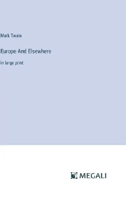 Europe And Elsewhere: in large print by Mark Twain