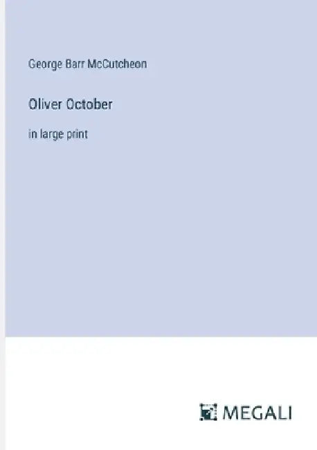 Oliver October: in large print by George Barr McCutcheon