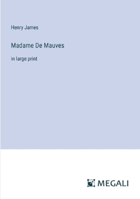 Madame De Mauves: in large print by Henry James