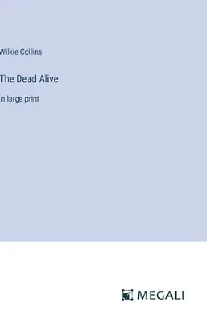 The Dead Alive: in large print by Wilkie Collins
