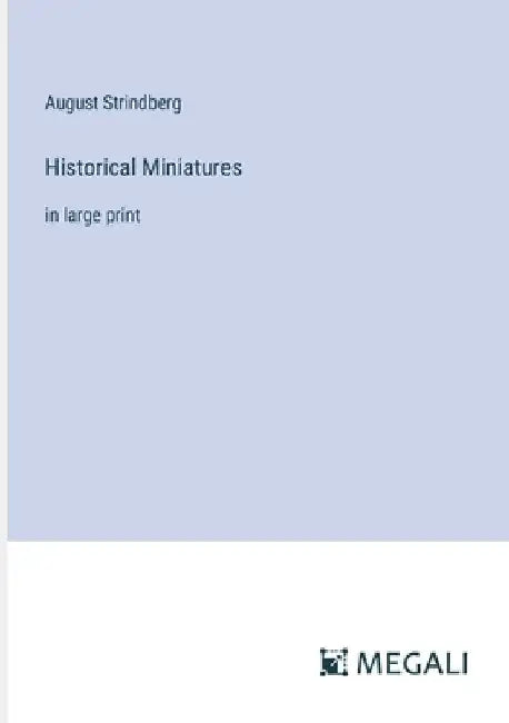 Historical Miniatures: in large print by August Strindberg