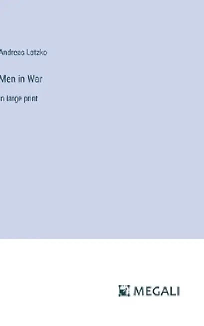 Men in War: in large print by Andreas Latzko
