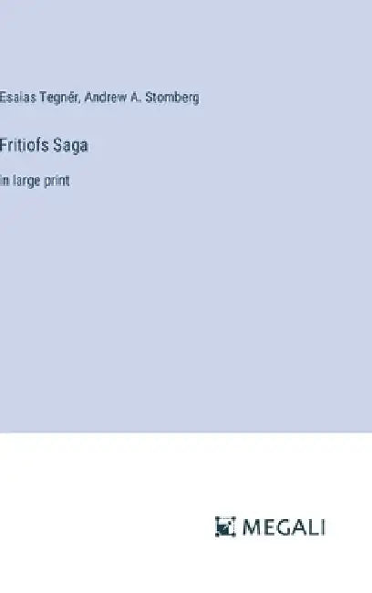 Fritiofs Saga: in large print by Esaias Tegnér