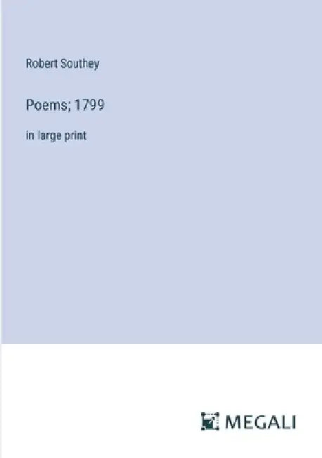Poems; 1799: in large print by Robert Southey