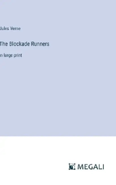 The Blockade Runners: in large print by Jules Verne