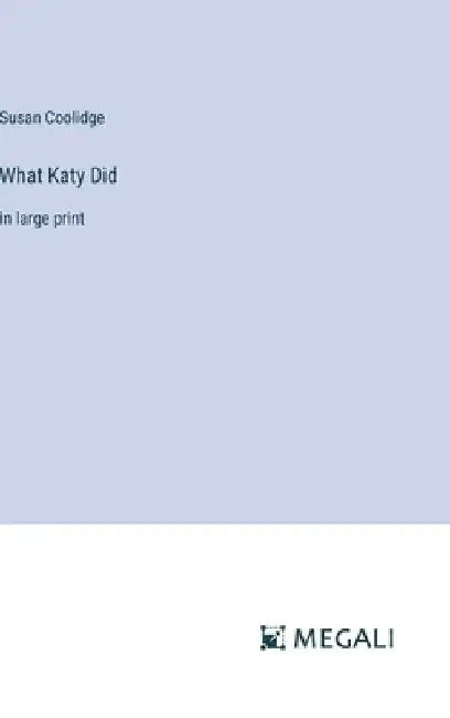 What Katy Did: in large print by Susan Coolidge