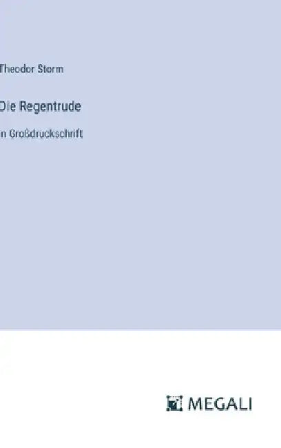 Die Regentrude: in Großdruckschrift by Storm, Theodor