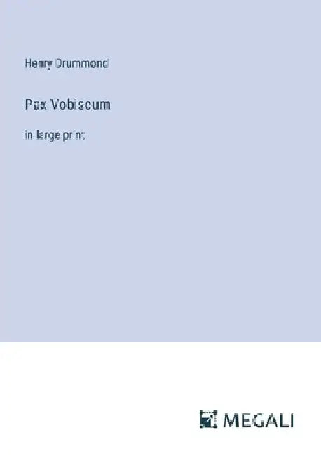 Pax Vobiscum: in large print by Henry Drummond