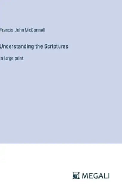Understanding the Scriptures: in large print by Francis John McConnell