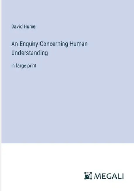 An Enquiry Concerning Human Understanding: in large print by David Hume