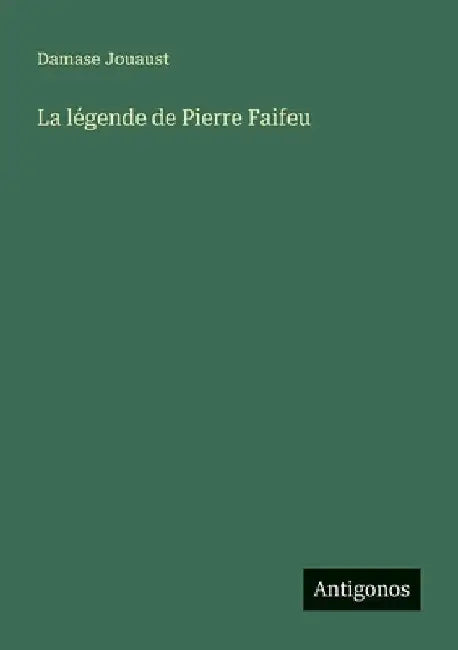 La légende de Pierre Faifeu by Jouaust, Damase