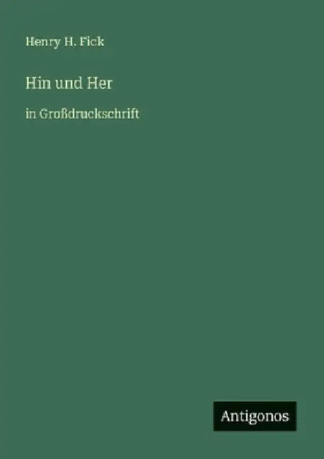 Hin und Her: in Großdruckschrift by Fick, Henry H.