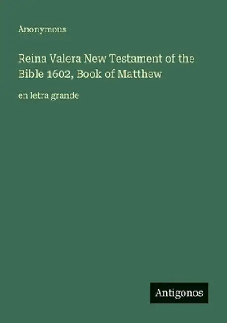 Reina Valera New Testament of the Bible 1602, Book of Matthew: en letra grande by Anonymous