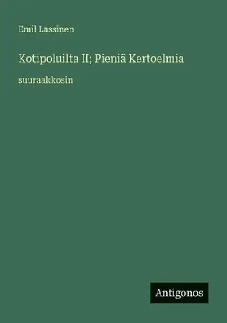 Kotipoluilta II; Pieniä Kertoelmia: suuraakkosin by Lassinen, Emil