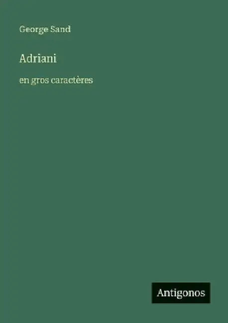Adriani: en gros caractères by Sand, George