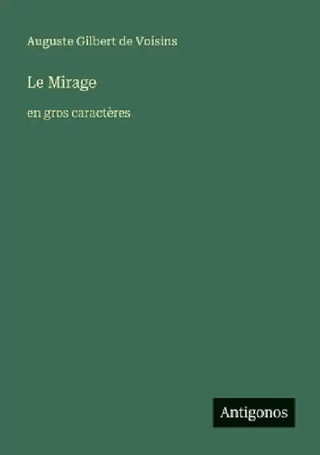 Le Mirage: en gros caractères by Gilbert de Voisins, Auguste