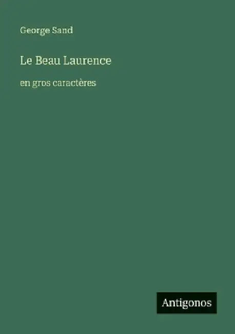 Le Beau Laurence: en gros caractères by Sand, George