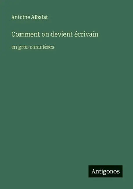 Comment on devient écrivain: en gros caractères by Albalat, Antoine