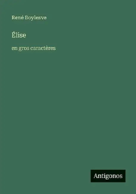 Élise: en gros caractères by Boylesve, René