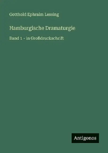 Hamburgische Dramaturgie: Band 1 - in Großdruckschrift by Gotthold Ephraim Lessing